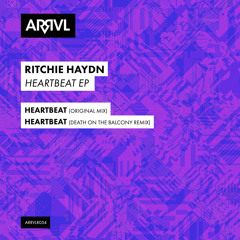 Ritchie Haydn - Heartbeat (Death on the Balcony Remix) [ARRVL Records]