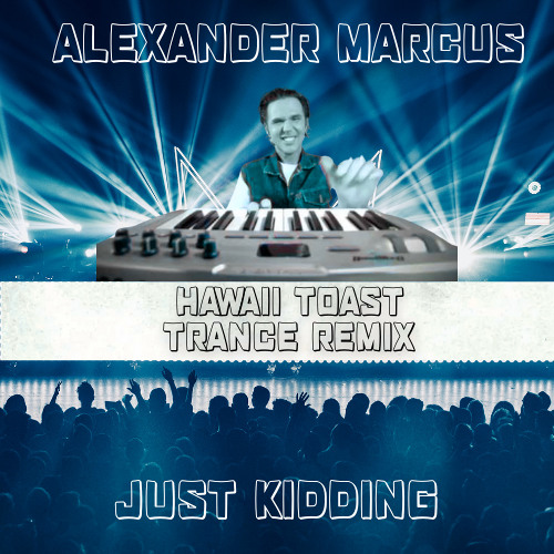 Alexander Marcus - Hawaii Toast Song (Trance Remix)