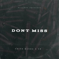 Don’t Miss Ft. YP