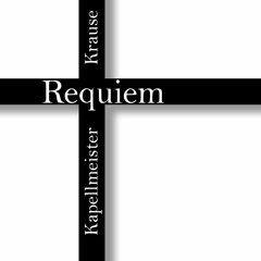 Requiem (1. Requiem aeternam 2. Kyrie eleison 3. Domine Jesu Criste 4. Lux aeternam)
