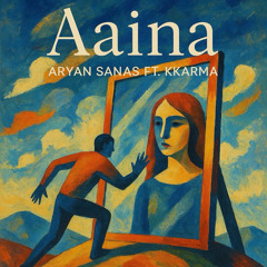 Aaina (feat. KKARMA)