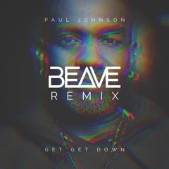 Paul Johnson - Get Get Down (Beave Remix)