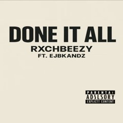 Rxchbeezy x Ejbkandzz - Done It All