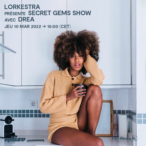 Stream Lorkestra présente Secret Gems Show avec Drea - 10 Mars 2022 by ...