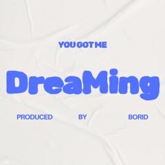 You Got Me Dreaming