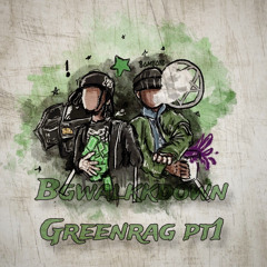 Bgwalkkdown - Green Rag/ Blue rag Pt1