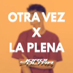 OTRA VEZ X LA PLENA - JORDI OLTRA MASHUP