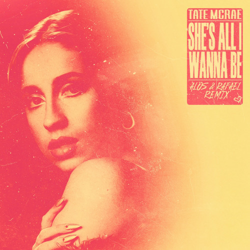 Tate McRae - she's all i wanna be (ALOS & RAFAEL Remix)