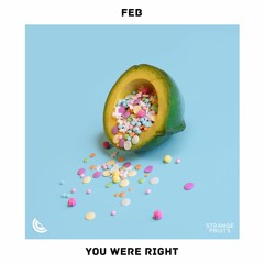 Feb - You Were Right