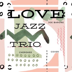Cherokee - Joe Barone Trio