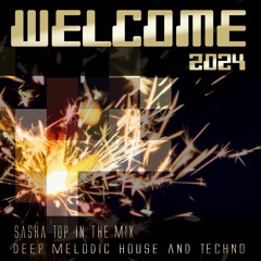 Sasha Top - Welcome 2024 - Deep Melodic Tech House Set -