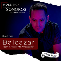 Hole Box Presents Sonoros Episode 21 - Guest Mix : Balcazar - September 2022