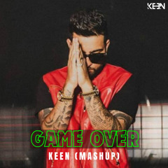 GAME OVER KARAN AUJLA - KEEN (MASHUP).mp3