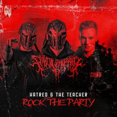 Hatred & The Teacher - ROCK THE PARTY