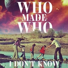 WhoMadeWho - I Don't Know (Stereocalypse Remix) [Embassy of Music]