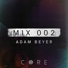 CORE mix 002 – by Adam Beyer