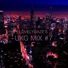 Lovelydaze's UKG Mix #7 [UK Garage]