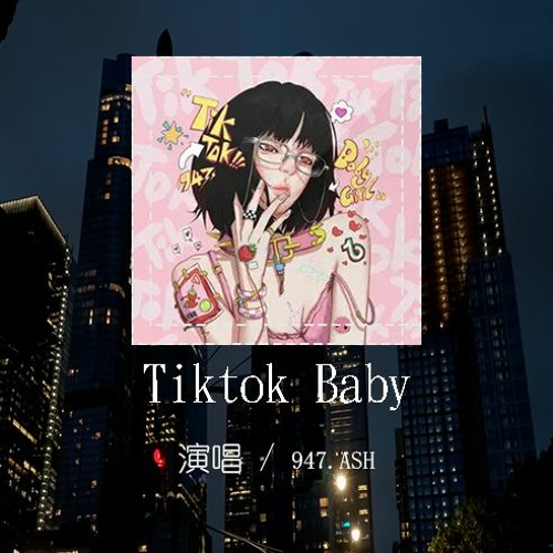 Stream 947.Ash - Tiktok Baby「Tiktok Baby Tiktok Girl，Tiktok 就在Tiktok  Show」(4K Video)【動態歌詞/Pīn Yīn Gē Cí】 By Wcy Music Studio | Listen Online For  Free On Soundcloud