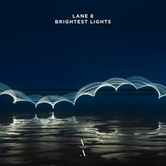 Lane 8 Brightest Lights Album Mix
