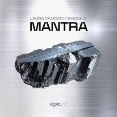 KhoMha, Laura van Dam - Mantra [Epic247 Recordings]