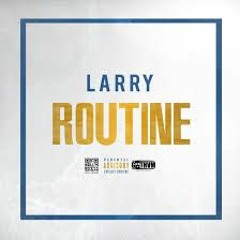 Larry - Routine