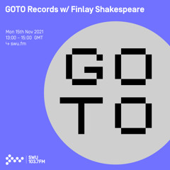 GOTO Records w/ Finlay Shakespeare 15TH NOV 2021