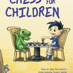[GET] EBOOK EPUB KINDLE PDF Chess for Children: How to Play the World's Most Popular
