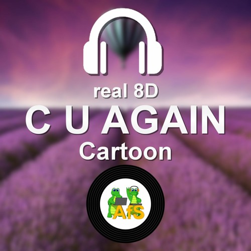 Cartoon - C U Again in real 8D