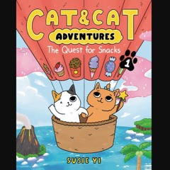 PDF [READ] 🌟 Cat & Cat Adventures: The Quest for Snacks (Cat & Cat Adventures, 1) Read Book