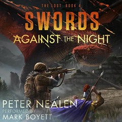 [View] [EPUB KINDLE PDF EBOOK] Swords Against the Night: The Lost, Book 4 by  Peter Nealen,Mark Boye