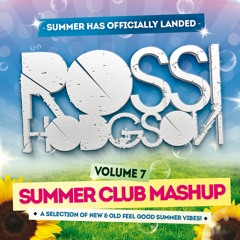 Rossi Hodgson - VOLUME 7 - Summer Club Mashup (May 2021)