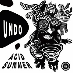 Undo - Acid Summer (Clip)