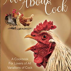download EPUB 💕 All About Cock: A Cookbook For Lovers of All Variations of Cock (Par