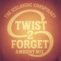 Twist2Forget Ambient Mix