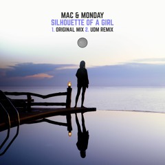 Mac & Monday - Silhouette Of A Girl (UDM Remix)