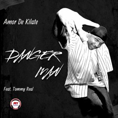 Danger Man Amor De Kilate Feat. Tommy Real