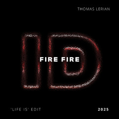 Fire Fire (Thomas Lerian 'Life Is' ID by Rivoli Afro House Edit)
