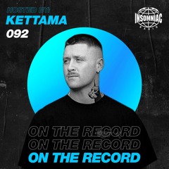 KETTAMA - On The Record #092