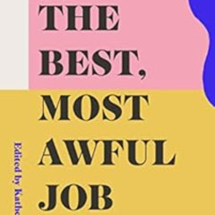 READ EPUB 💝 The Best, Most Awful Job: Twenty Writers Talk Honestly About Motherhood