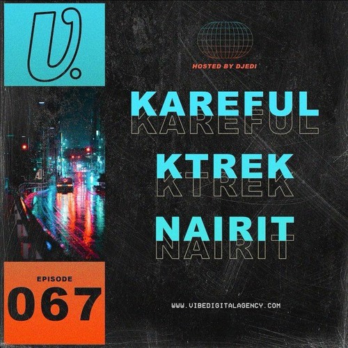 Episode 067 - Kareful, KTrek, Nairit, hosted by Djedi