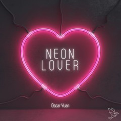 Oscar Yuan - Neon Lover