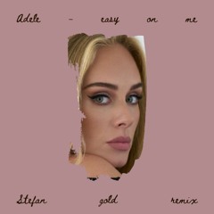 Adele - Easy On Me - Stefan Gold Remix