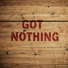 Got Nothing