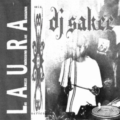 DJ SAKEE - L.A.U.R.A. Mix Series 009