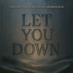 Tiffany Nichelle - Let You Down