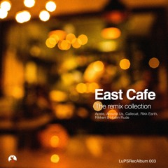 East Cafe - Fayerye (Hobin Rude Remix)[LuPS Records]