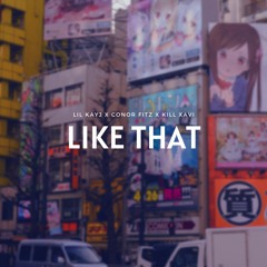 Like That ft. Conor Fitz & Kill Xavi (prod.jody)