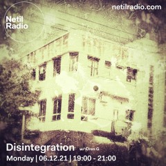 Disintegration 6/12/21 - live at Netil Radio