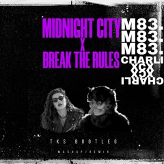 Midnight City x Break the Rules - M83 & Charli XCX - TKS Bootleg Remix/Mashup