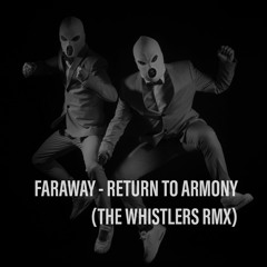 Faraway - Return To Armony (The Whistlers RMX)